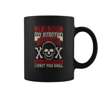 It Is Not My Intention To Be Fulsome But I Confess That I Covet Your Skull Coffee Mug | Favorety DE