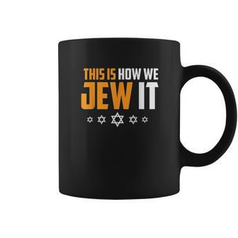 This Is Not How We Jew It Coffee Mug | Favorety