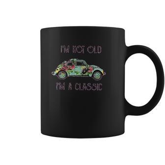 I Am Not Old I Am A Classic Creative 2022 Gift Coffee Mug | Favorety DE