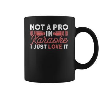 Not A Pro In Karaoke I Just Love It Karaoke Singer Men Women T-Shirt Graphic Print Casual Unisex Tee Coffee Mug | Favorety UK