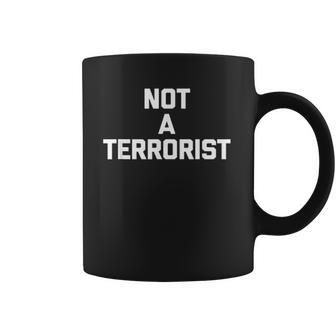 Not A Terrorist T Funny Saying Sarcastic Novelty Humor Coffee Mug | Favorety UK