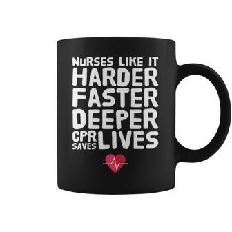 Nurses Like It Harder Faster Deeper Cpr Saves Live S Coffee Mug | Favorety UK