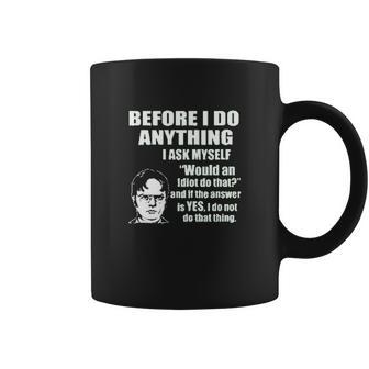 Office Dwight Quote Before I Do Anything Coffee Mug | Favorety AU