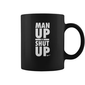 Official Man Up Or Shut Up Coffee Mug | Favorety UK