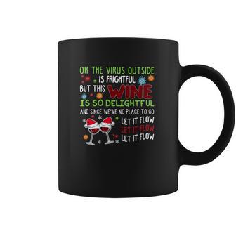 Oh The Virus Outside Is Frightful But This Wine Is So Delightful And Since Weâ€™Ve No Place To Go Let It Flow Christmas Coffee Mug | Favorety AU