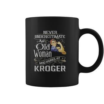 An Old Woman Who Works At Kroger Coffee Mug | Favorety AU