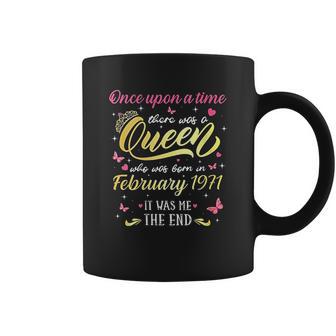 Once Upon A Time There Was A Queen Was Born In February 1971 Coffee Mug | Favorety CA