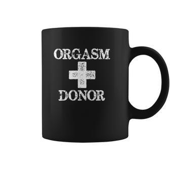 Orgasm Donor Humor Coffee Mug | Favorety