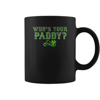 Who Is Your Paddy Coffee Mug | Favorety AU