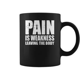 Pain Is Weakness Leaving The Body Coffee Mug | Favorety AU