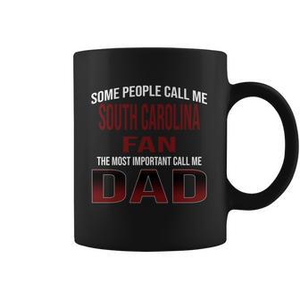 Some People Call Me Of South Carolina Columbia University Fan The Most Important Call Me Dad Coffee Mug | Favorety CA