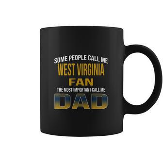 Some People Call Me West Virginia University Fan The Most Important Call Me Dad Coffee Mug | Favorety DE