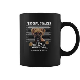 Personal Stalker Follow You Wherever You Go Boxer Dog Coffee Mug | Favorety