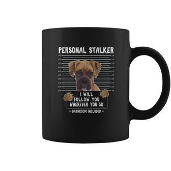 Personal Stalker Ill Follow You Wherever You Go Boxer Dog Coffee Mug | Favorety DE