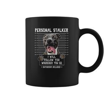 Personal Stalker I Will Follow You Wherever You Go Pitbull Dog Coffee Mug | Favorety