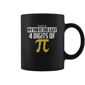 My Pin Is The Last 4 Digits Of Pi Funny Pi Coffee Mug | Favorety UK