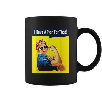 I Have A Plan For That Elizabeth Warren Coffee Mug | Favorety CA