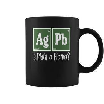 Plata O Plomo Oscura T-Shirts Coffee Mug | Favorety CA