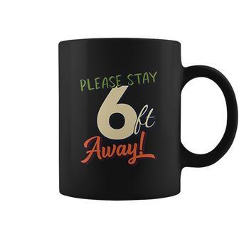 Please Stay 6 Feet Away Social Distancing Coffee Mug | Favorety