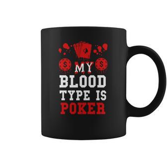 Poker-My Blood Type Is Poker Coffee Mug | Favorety UK