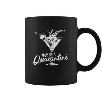 Pour Me A Quarantini Social Distancing Quarantine Funny Virus Covid-19 Shirts Coffee Mug | Favorety CA