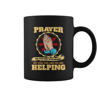 Prayer The Best Way To Do Nothing Funny Atheist Coffee Mug | Favorety AU