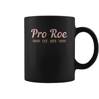 Pro Roe Est 1973 Pro Choice Abortion Rights Womens Rights Reproductive Rights Coffee Mug | Favorety DE