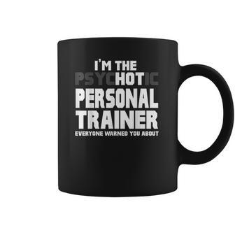 Im The Psychotic Hot Personal Trainer Funny Gift Coffee Mug | Favorety UK