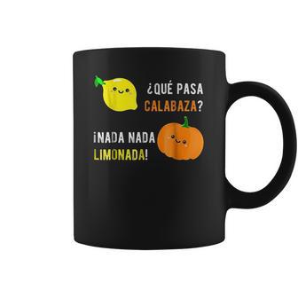 Que Pasa Calabaza Nada Nada Limonada Coffee Mug | Favorety AU