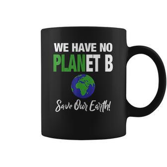 There Is No Plan B Save Earth Coffee Mug | Favorety UK