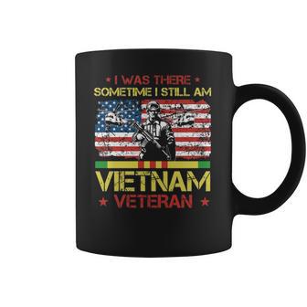 I Was There Sometime I Still Am Vietnam Veteran T Coffee Mug | Favorety UK