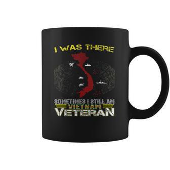 I Was There Sometimes I Still Am Vietnam Veteran Coffee Mug | Favorety DE