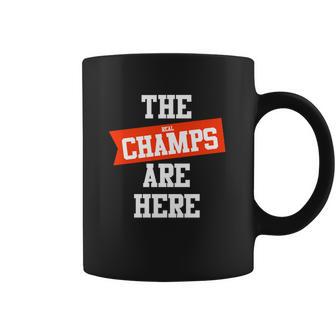 The Real Champs Are Here Coffee Mug | Favorety AU