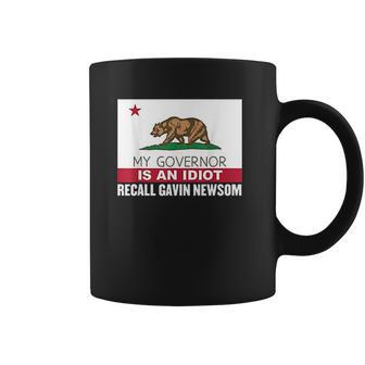 Recall Gavin Newsom California Flag Governor An Idiot Coffee Mug | Favorety CA