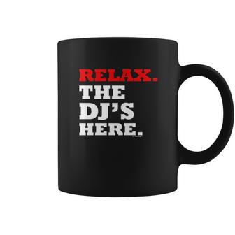 Relax The Djs Here Coffee Mug | Favorety DE