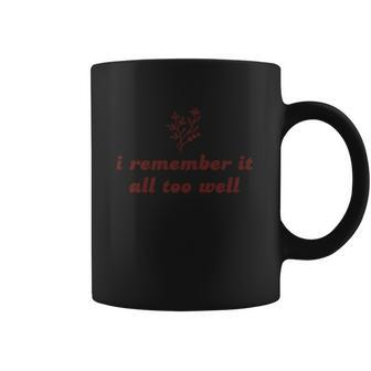 I Remember It All Too Well Swifties Swiftie Cute Gift Graphic Design Printed Casual Daily Basic Coffee Mug | Favorety