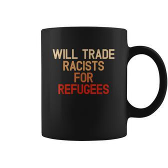 Retro Vintage Will Trade Racists For Refugees Antitrump Coffee Mug | Favorety CA