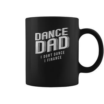 Retta Dance Dad I Dont Dance I Finance Coffee Mug | Favorety UK