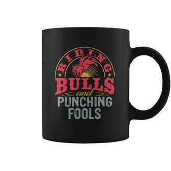 Riding Bulls And Punching Fools Shirt T Shirt Tee Coffee Mug | Favorety DE