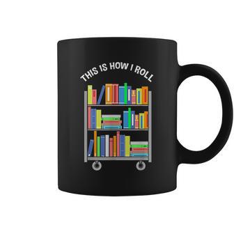 This Is How I Roll Book Librarian Coffee Mug | Favorety UK