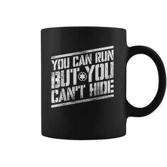 You Can Run But You Cant Hide Bounty Hunter Coffee Mug | Favorety