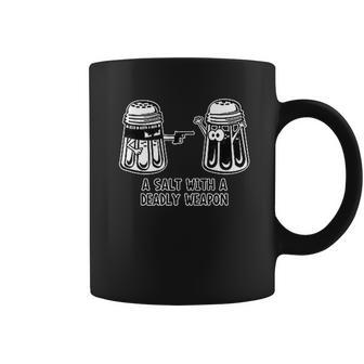 A Salt With A Deadly Weapon Graphic Novelty Sarcastic Funny Coffee Mug | Favorety