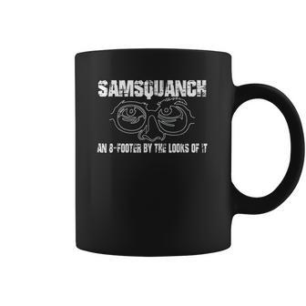 Samsquanch An 8-Footer By The Looks Of It Coffee Mug | Favorety