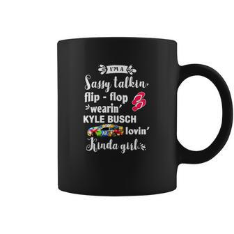 Im A Sassy Talkin Flip-Flop Wearin Kyle Busch Lovin Kinda Coffee Mug | Favorety AU