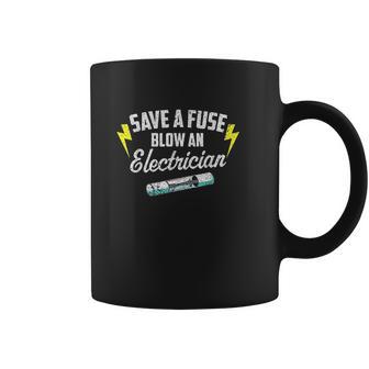 Save A Fuse Blow An Electrician Coffee Mug | Favorety