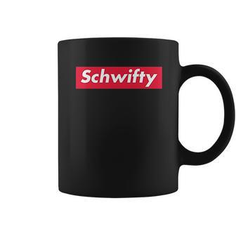 Schwifty Funny Graphic Coffee Mug | Favorety CA