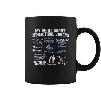 My Shirt About Impractical Jokers Coffee Mug | Favorety AU