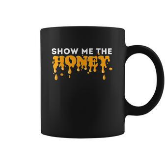 Show Me The Honey Bee Lover Beekeeping & Beekeeper Coffee Mug | Favorety CA