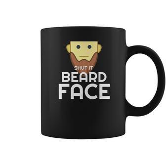 Shut It Beard Face Funny Facial Hair Coffee Mug | Favorety CA