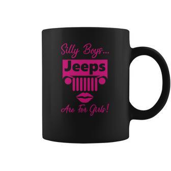 Silly Boys Jeeps Are For Girls Jeep Shirt Jeeps Gifts Coffee Mug | Favorety UK